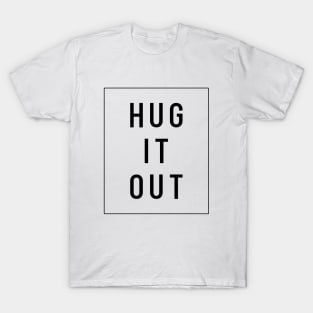 HUG IT OUT T-Shirt